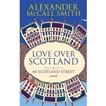 Love Over Scotland A 44 Scotland Street Novel  Mccall Smith, Alexander London Abacus, 2007