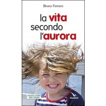 La Vita Secondo L'Aurora Bruno Ferrero Elledici