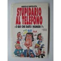Stupidario Al Telefono Marcello Bartolotta Arnoldo Mondadori Editore