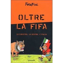 Oltre La Fifa . Giorgio Forattini Arnoldo Mondadori Editore