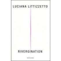 Rivergination  Littizzetto, Luciana Arnoldo Mondadori Editore