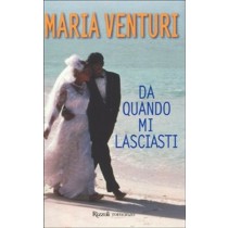 Da Quando Mi Lasciasti . Maria Venturi Rcs Mediagroup