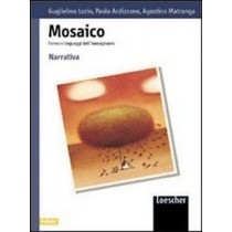 Mosaico. Per Le Scuole Superiori: 1 Guglielmo Lozio, Paolo Ardizzone, Agostino Matranga Loescher