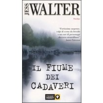 Fiume Dei Cadaveri (Il) Jess Walter Edizioni Piemme
