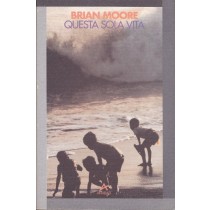 Questa Sola Vita Brian Moore Anabasi 