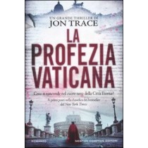 La Profezia Vaticana  Trace, Jon Newton Compton Editori