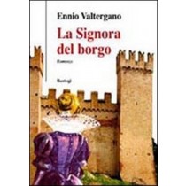 La Signora Del Borgo  Valtergano, Ennio Foggia  Bastogi, 2009