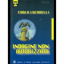 Indagine Non Autorizzata Carlo Lucarelli Hobby & Work