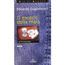 Il Medico Della Mala E Altri Racconti  Guglielmino, Edoardo Genova De Ferrari, 2005
