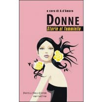 Donne Storie Al Femminile  D'Amaro, Armando Fratelli Frilli Editori