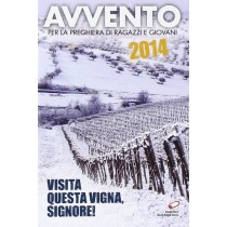 Avvento 2014 Visita Questa Vigna, Signore! : Per La Preghiera Di Ragazzi E Giovani  Pagamenti: Ponteranica Centro Eucaristico, 2014