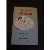 How To Be An Alien George. Illustrated By Nicolas Bentley Mikes Wingate