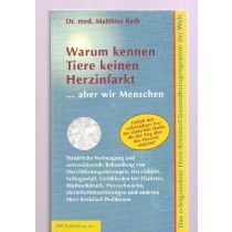 Warum Kennen Tiere Keinen Herzinfarkt, Aber Wir Menschen?  Mattias Rath M.D. Privately Printed 