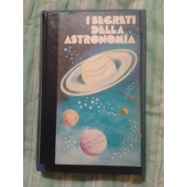 I Segreti Della Astronomia. Boschetti Carla Maria - Fleuriot Rosalie - Rusconi Franco - Ginevra, Ferni