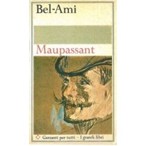 Bel - Ami. Guy De Maupassant Garzanti