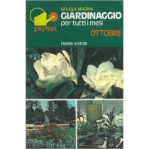 Giardinaggio Per Tutti I Mesi. Ottobre. Magrini Gigliola - Milano, 1975 