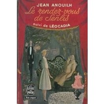 Le Rendez-Vous De Senlis  Anouilh Jean - Paris, La 