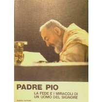 Padre Pio : Fede E Miracoli Di Un Servo Del Signore Aa.Vv. Rizzoli Editore 
