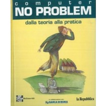 Computer No Problem. Dalla Teoria Alla Pratica. N.A. - Milano, Mondadori 