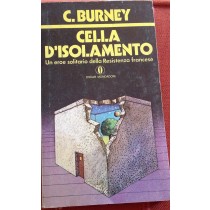 Cella D'Isolamento Un Eroe Solitario Della Resistenza Francese.  C. Burney Mondadori