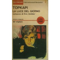 Topkapi. La Luce Del Giorno Ambler Eric Arnoldo Mondadori Editore