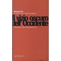 Il Vizio Oscuro Dell'Occidente Massimo. Fini Marsilio, Venezia.