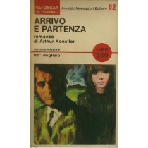 Arrivo E Partenza. Arthur Koestler Oscar Settimanali Mondadori