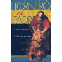 Tornerò Dal Padre. Il Vangelo Secondo Luca, La Prima Lettera Di Pietro, Il Libro Di Amos. Salmi Scelti. Aa Vv .