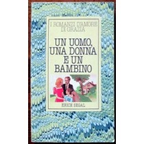 Un Uomo, Una Donna E Un Bambino Erich Segal Mondadori Editore Per Grazia 