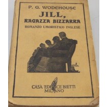 Jill, Ragazza Bizzarra. Romanzo Umoristico Inglese Wodehouse P. G. Bietti 