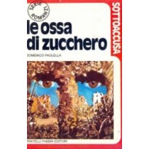 Le Ossa Di Zucchero Domenico Paolella Fabbri Editore 
