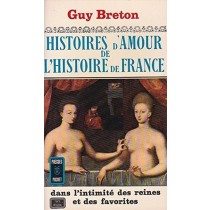 Histoires D'Amour De L'Histoire De France -Dans L'Intimité Des Reines Et Des Favorites Guy Breton Presses Pocket 