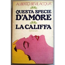 Questa Specie D'Amore. La Califfa Alberto. Bevilacqua Club Dei Lettori Su Licenza Rizzoli Ed. 