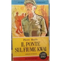 Il Ponte Sul Fiume Kwai. Boulle Pierre Mondadori