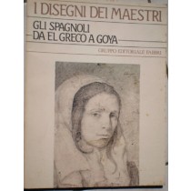 I Disegni Dei Maestri Gli Spagnoli Da El Greco A Goya A.E.Perez Sanchez Fabbri 