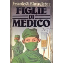 Figlie Di Medico.  Frank G. Slaughter Cde 