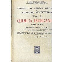 Trattato Di Chimica Generale Ed Applicata All'Industria. Vol. I. Chimica Inorganica. Tomo Primo Molinari Ettore - Milano, Hoepli 