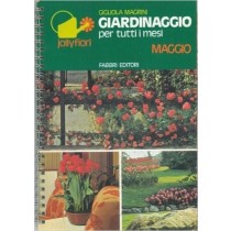 Giardinaggio Per Tutti I Mesi. Maggio. Magrini Gigliola - Milano, Fabbri 
