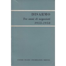 Disarmo - Tre Anni Di Negoziati 1955-1958 Aa.Vv. United States Information Service 
