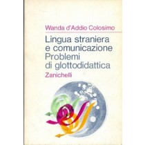 Lingua Straniera E Comunicazione. Problemi Di Glottodidattica Wanda D'Addio Colosimo Zanichelli 