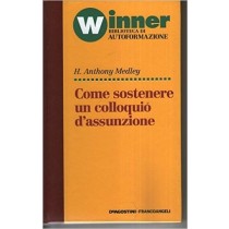 Come Sostenere Un Colloquio D' Assunzione H. Anthony Medley Deagostini Francoangeli 