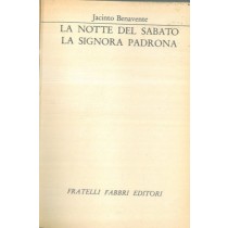 La Notte Del Sabato. La Signora Padrona. Benavente Jacinto - Milano, Fabbri 