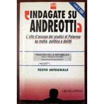 Indagate Su Andreotti L'Atto Di Accusa Dei Giudici Di Palermo Su Mafia, Politica E Delitti Aa.Vv. I Libri Dell'Altritalia 