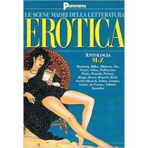 Le Scene Madri Della Letteratura Erotica Antologia M-Z Andrea Monti - Direttore Responsabile, Roberto Barbolini - A Cura Panorama