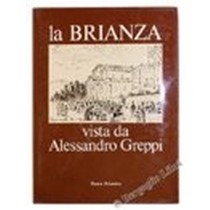 La Brianza Vista Da Alessandro Greppi. Taccuini Inediti Di Un Nobile Dell'800. Lopez Guido. Banca Briantea, 