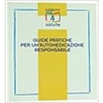 Guide Pratiche Per Un'Automedicazione Responsabile. Aa.Vv. Bayer, Sapere & Salute, S.D. 
