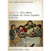 Viva Maria. La Reazione Alle Riforme Leopoldine (1790-1799). Gabriele. Turi Leo S.Olschki Ed. 