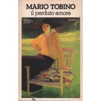 Il Perduto Amore. Romanzo. Tobino Mario. Mondadori.