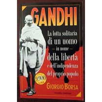 Gandhi. La Lotta Di Un Uomo In Nome Della Libertà E Dell'Indipendenza Del Proprio Popolo Giorgio Borsa Bompiani 