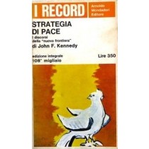 Strategia Di Pace. I Discorsi Della 'Nuova Frontiera' Hohn F. Kennedy Arnoldo Mondadori Editore S.P.A. 